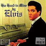 Elvis Presley / His Hand In Mine