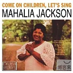 Mahalia Jackson / Come On Children Let’s Sing