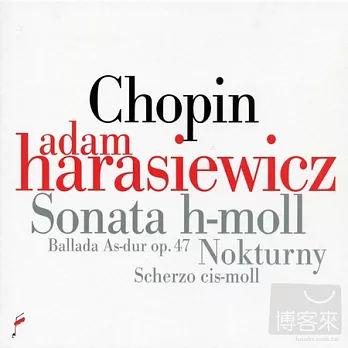 Adam Harasiewicz plays Chopin: Sonata in b Op.58, Ballade Op.47, Scherzo Op.39, etc. / Adam Harasiewicz