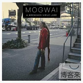 Mogwai / A Wrenched Virile Lore