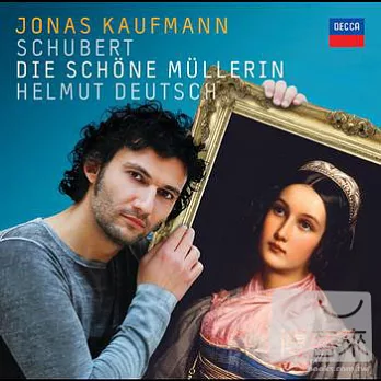 Schubert: Die Schoene Muellerin / Jonas Kaufmann (tenor), Helmut Deutsch (piano)