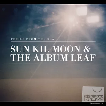 Sun Kil Moon & The Album Leaf / Perils From The Sea