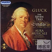 Gluck: Trio Sonatas, Nos. 1-7 (Complete) / Aura Musicale Ensemble, Balazs Mate