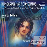 Hungarian Harp Concertos / Melinda Felletar (harp), Hungarian State Symphony Orchestra, Bela Drahos (conductor)