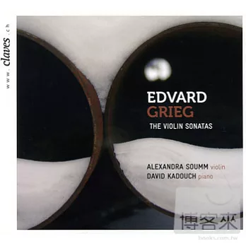 Edvard Grieg: The Sonatas for Violin & Piano / Alexandra Soumm (violin), David Kadouch (piano)