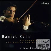 Virtuoso Pieces for Violin and Piano / Daniel Rohn (violin), Milana Chernyavska (piano)