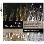 Mendelssohn: Piano Concertos; Six Songs Without Words / Bernd Konzett (double bass), Fumiko Shiraga (piano), Nathan Quartett