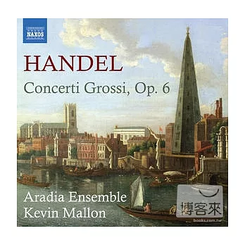 HANDEL: Concerti Grossi, Op. 6 / Kevin Mallon(conductor) Aradia Ensemble (3CD)