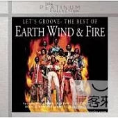 Earth, Wind & Fire / Let’s Groove - The Best Of (The Platinum Collection)