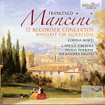 Francesco Mancini: 12 Recorder Concertos / Corina Marti (2CD)