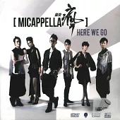 MICappella / Here We Go (HDCD)