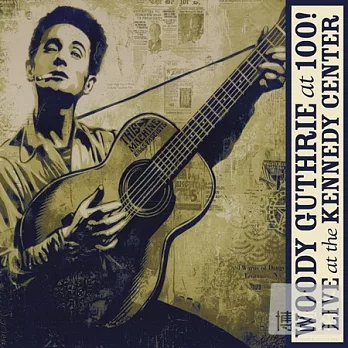 Woody Guthrie: At 100! (Live At The Kennedy Center) (CD+DVD)