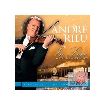 In Love With Maastricht / Andre Rieu