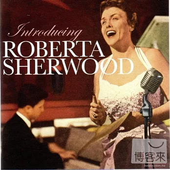 Roberta Sherwood / Introducing