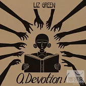 Liz Green / O, Devotion!