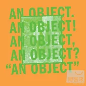No Age / An Object