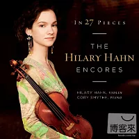 27首小提琴安可小品輯 / 希拉蕊．韓，小提琴 / 柯瑞．史麥斯，鋼琴 (2CD)
