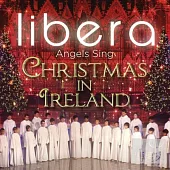 Libera / Angels Sing: Christmas in Ireland