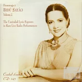 Hommage A Bidu Sayao Vol. 2-The Unrivaled Lyric Soprano in Rare Live Radio Performances / Bidu Sayao
