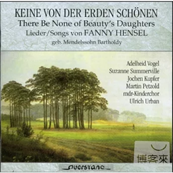 Fenny Hensel’s songs / Adelheid Vogel, Suzanne Summerville, Jochen Kupfer, Martin Petzold, Ulrich Urban