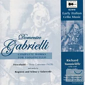 Domenico Gabrieli: Complete Works for Violincello & Early Italian Cello Music / Richard Tunnicliffe & Sebastian Comberti