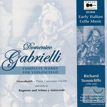 Domenico Gabrieli: Complete Works for Violincello & Early Italian Cello Music / Richard Tunnicliffe & Sebastian Comberti