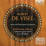 Robert de Visee: Livres de Pieces pour la Guittarre / Krishnasol Jimenez