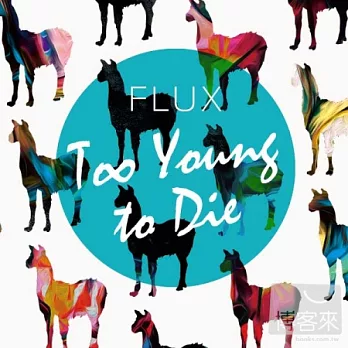 FLUX / Too Young To Die