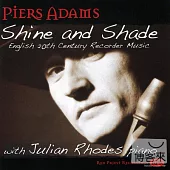Piers Adams: Shine & Shade, English 20th Century Recorder Music