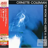 Ornette Coleman / To Whom Who Keeps A Record