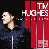 Tim Hughes / Holding Nothing Back