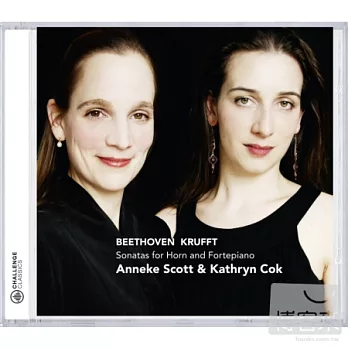 Beethoven and Krufft/Sonatas for horn and fortepiano / Anneke Scott, Kathryn Cok