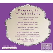 French Violinists/ Jeanne Gautier, Rene Benedetti, Renee Chemet, Jacques Thibaud and Miguel Candela / Jeanne Gautier, Rene Bened