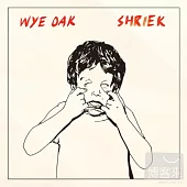 Wye Oak / Shriek