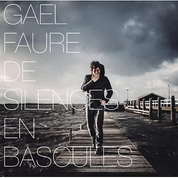 Gael Faure / De Silences En Bascules
