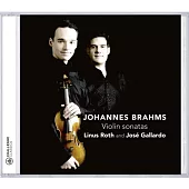 Brahms complete violin sonata / Linus Roth, Jose Gallardo
