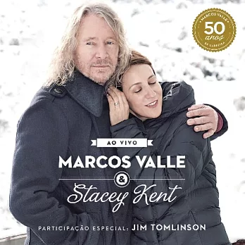 Marcos Valle & Stacey Kent feat. Jim Tomlinson / Ao Vivo Comemorando os 50 Anos de Marcos Valle
