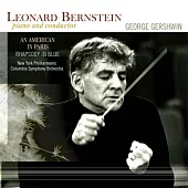 George Gershwin : An American In Paris, Rhapsody In Blue / Leonard Bernstein (Piano, Conductor), New York Philharmonic, Columbia