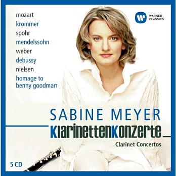 Clarinet Concertos: Mozart / Krommer / Spohr / Weber / Nielsen-Homage to Goodman / Sabine Meyer (5CD)