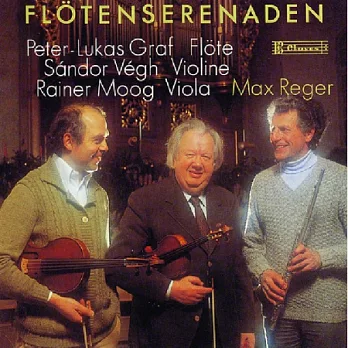 Max Reger:Flute Serenade / Peter-Lukas Graf, Sandor Vegh, Rainer Moog