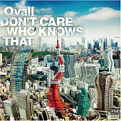Ovall / 『 DON’T CARE WHO KNOWS THAT 』