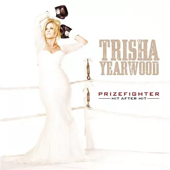 Trisha Yearwood / PrizeFighter：Hit After Hit