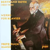 Bertrand Roth : Klavierwerke / Fritz Ruch