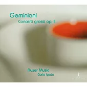 Francesco Geminiani : Concerti grossi op.2 Nr.1-6 / Carlo Ipata / Auser Musici