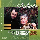 Aubade: Music for Horn & Piano / Bruno Schneider