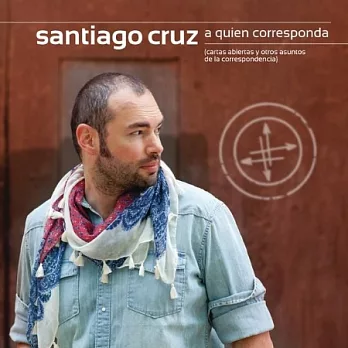 Santiago Cruz / A Quien Corresponda
