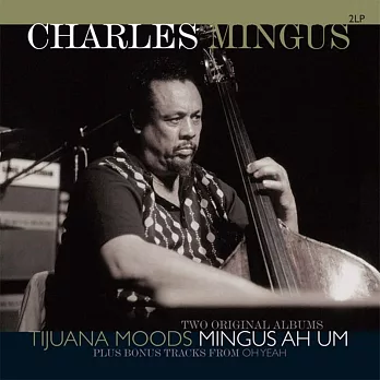 Charles Mingus / Tijuana Moods & Mingus Ah Um (180g 2LPs)