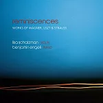 Reminiscences – Works of Wagner / Liszt & Strauss / Lisa Schatzman / Benjamin Engeli