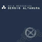 Sergio Altamura / Aria Meccanica