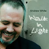 Andrew White / Walk in Light